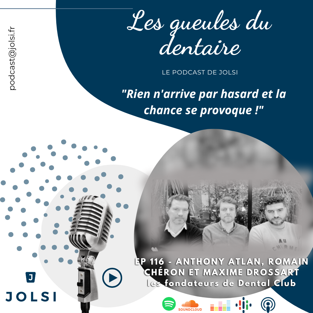 Épisode 116 - Anthony Atlan, Romain Chéron et Maxime Drossart, les fondateurs de Dental Club
